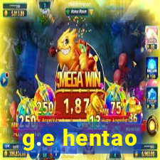 g.e hentao